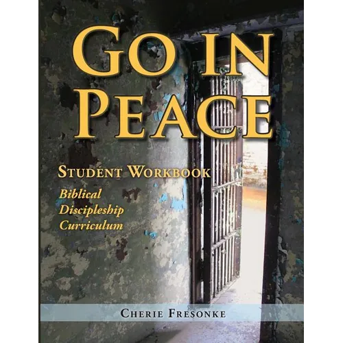 Go in Peace Student Workbook Men's Edition: Biblical Discipleship Curriculum