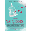 Narcissist: Shades of Narcissistic Personality Borderline Disorders. Overcome Psychological Abuses of Parents, Relatives, Friends