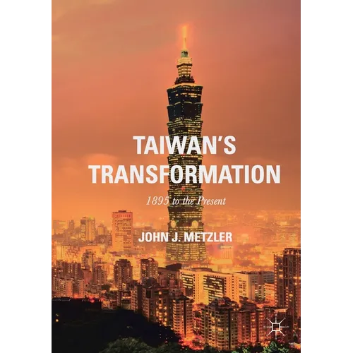 Taiwan's Transformation: 1895 to the Present