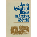 Jewish Agricultural Utopias in America, 1880-1910