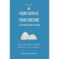 Your Faith is Your Fortune & That Which Already Has Been: Two Neville Classics Reminding that Imagination is More Important Than Knowledge