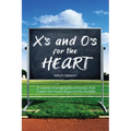X's and O's for the Heart: 21 Game-Changing Devotionals that Coach the Heart Beyond the Huddle