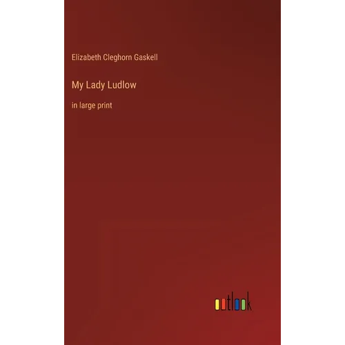 My Lady Ludlow: in large print