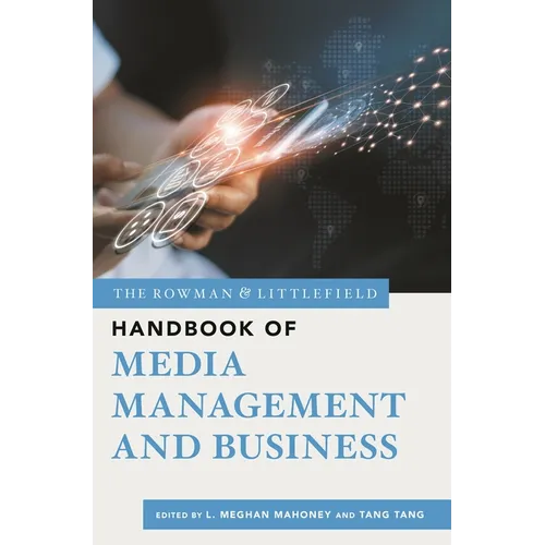 Rowman & Littlefield Handbook of Media Management and Business