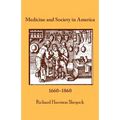Medicine and Society in America: 1660-1860