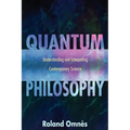 Quantum Philosophy: Understanding and Interpreting Contemporary Science