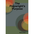 The Playwright's Purpose