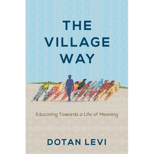 The Village Way: Educating Towards a Life of Meaning