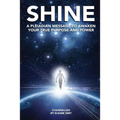 Shine: A Pleiadian Message To Awaken Your True Purpose And Power