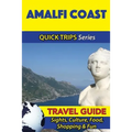 Amalfi Coast Travel Guide (Quick Trips Series): Sights, Culture, Food, Shopping & Fun