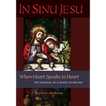 In Sinu Jesu: When Heart Speaks to Heart-The Journal of a Priest at Prayer