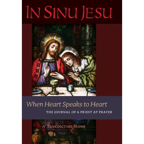 In Sinu Jesu: When Heart Speaks to Heart-The Journal of a Priest at Prayer