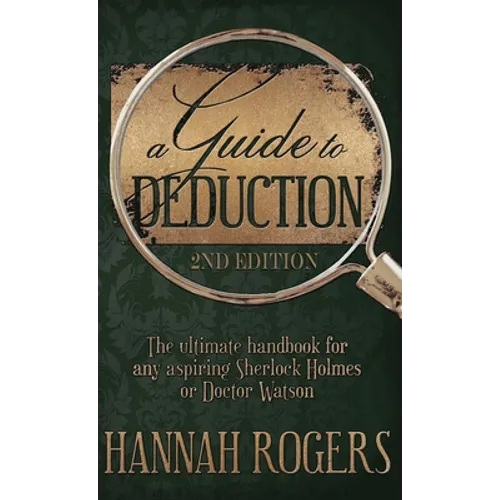 A Guide to Deduction - The ultimate handbook for any aspiring Sherlock Holmes or Doctor Watson