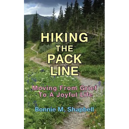 Hiking the Pack Line: Moving from Grief to a Joyful Life