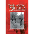 Two Moons in Africa: Barbara and Brent Swan's Story of Terrorism