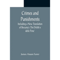 Crimes and Punishments; Including a New Translation of Beccaria's 'Dei Delitti e delle Pene'