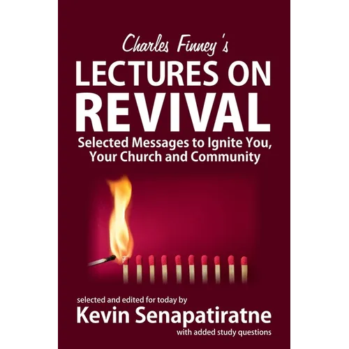 Charles Finney's Lectures on Revival: Selected messages to ignite you, your church and community