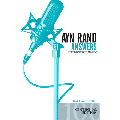 Ayn Rand Answers: The Best of Her Q & A