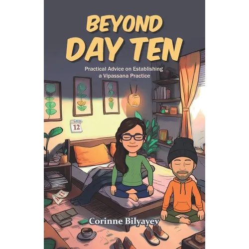 Beyond Day Ten: Practical Advice on Establishing a Vipassana Practice
