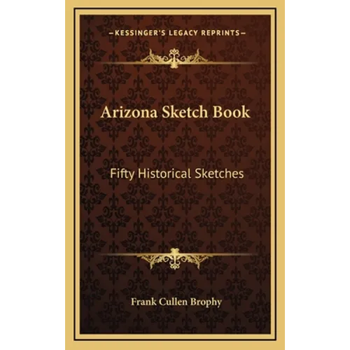 Arizona Sketch Book: Fifty Historical Sketches