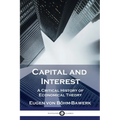 Capital and Interest: A Critical History of Economical Theory