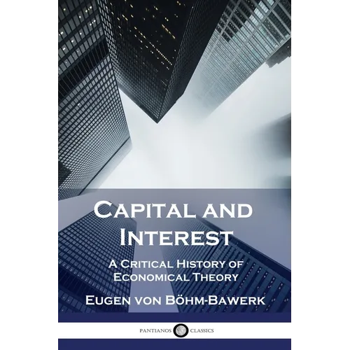 Capital and Interest: A Critical History of Economical Theory