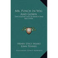 Mr. Punch In Wig And Gown: The Lighter Side Of Bench And Bar (1910)
