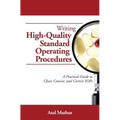 Writing High-Quality Standard Operating Procedures: A Practical Guide to Clear, Concise, and Correct SOPs