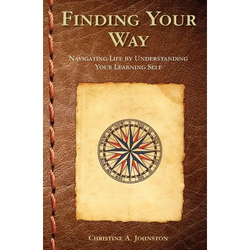 Finding Your Way: Navigating Life by Understanding Your Learning Self - Paperback