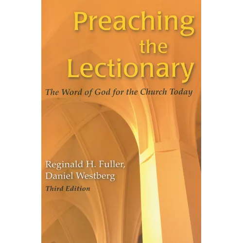 Preaching the Lectionary: The Word of God for the Church Today, Third Edition