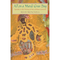 All on a Mardi Gras Day: Episodes in the History of New Orleans Carnival