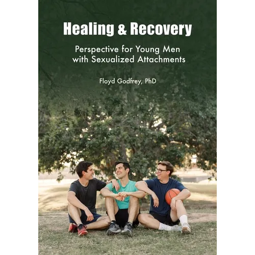 Healing & Recovery - Perspective for Young Men with Sexualized Attachments
