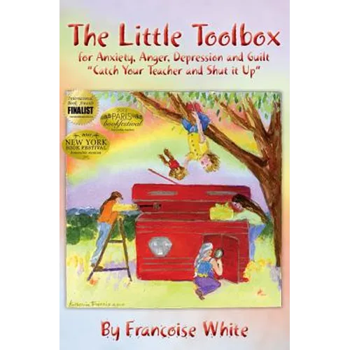 The Little Tool Box for Anxiety, Anger, Depression and Guilt: Catch your teacher and shut it up