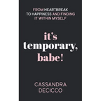 It's Temporary, Babe: From Heartbreak to Happiness and Finding It within Myself - Paperback