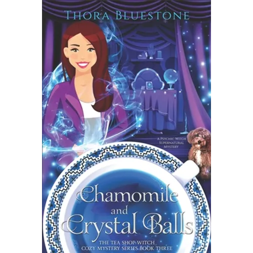 Chamomile and Crystal Balls: A Psychic Witch Supernatural Mystery