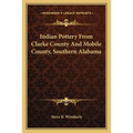 Indian Pottery From Clarke County And Mobile County, Southern Alabama