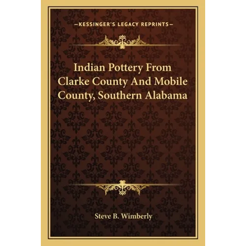 Indian Pottery From Clarke County And Mobile County, Southern Alabama
