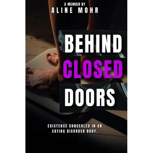 Behind Closed Doors: Existence Concealed in an Eating Disorder Body