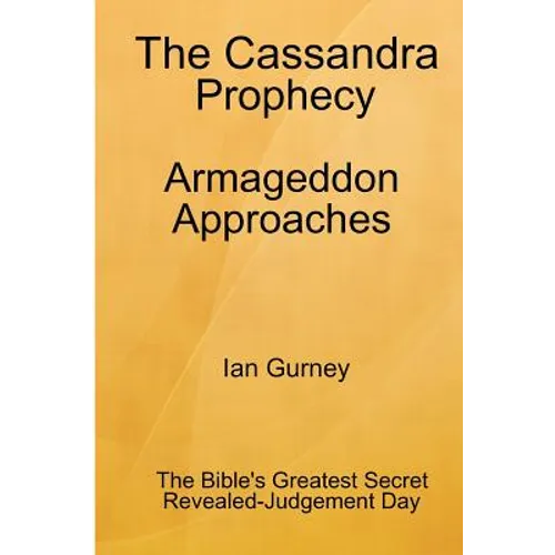 The Cassandra Prophecy - Armageddon Approaches