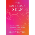 The Sovereign Self: Emotional Mastery for Women in Their Sixties and Beyond