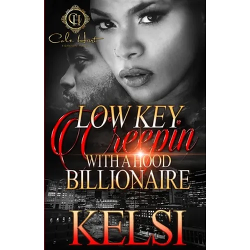 Lowkey Creepin' With A Hood Billionaire: An Urban Romance