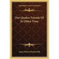 Our Quaker Friends Of Ye Olden Time