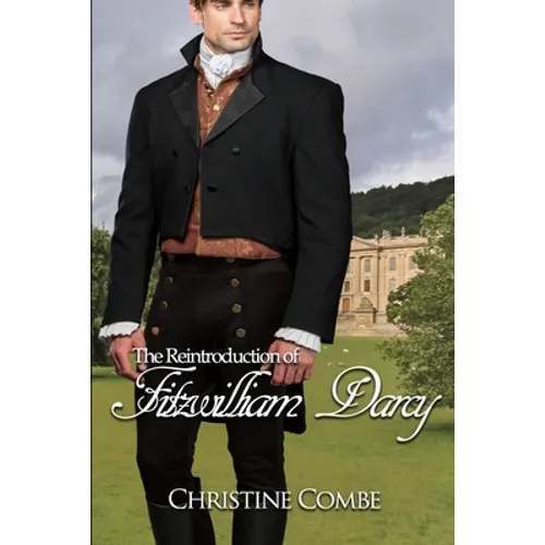 The Reintroduction of Fitzwilliam Darcy: A Pride and Prejudice Variation