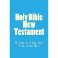 Holy Bible New Testament: Simple English Translation
