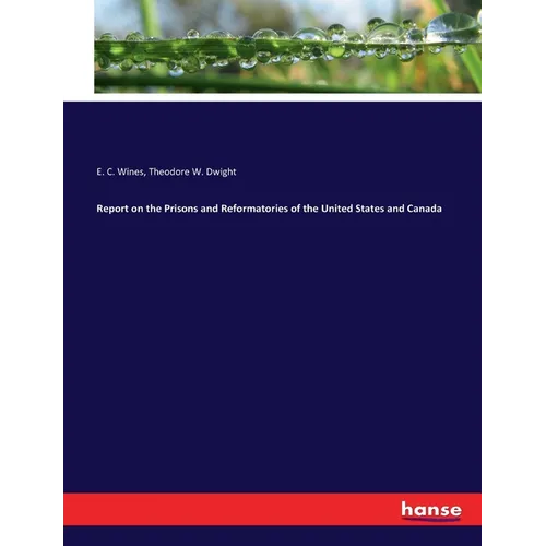 Report on the Prisons and Reformatories of the United States and Canada