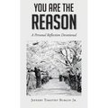 You Are the Reason: A Personal Reflection Devotional