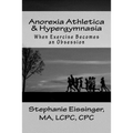 Anorexia Athletica & Hypergymnasia: When Exercise Becomes an Obsession