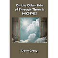 On the Other Side of Through There is HOPE!