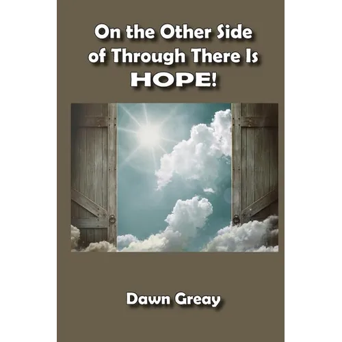 On the Other Side of Through There is HOPE!