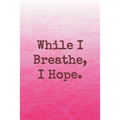 While I Breathe, I Hope.: Dot Grid Paper
